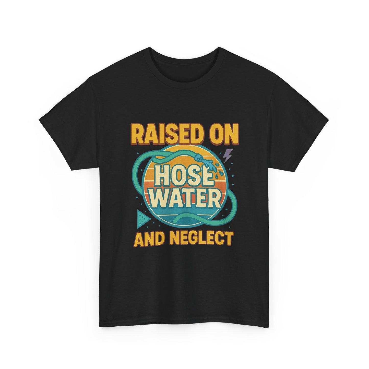Raised On Hose Water And Neglect 90s Graphic T Shirt Unisex Adults NEW Funny