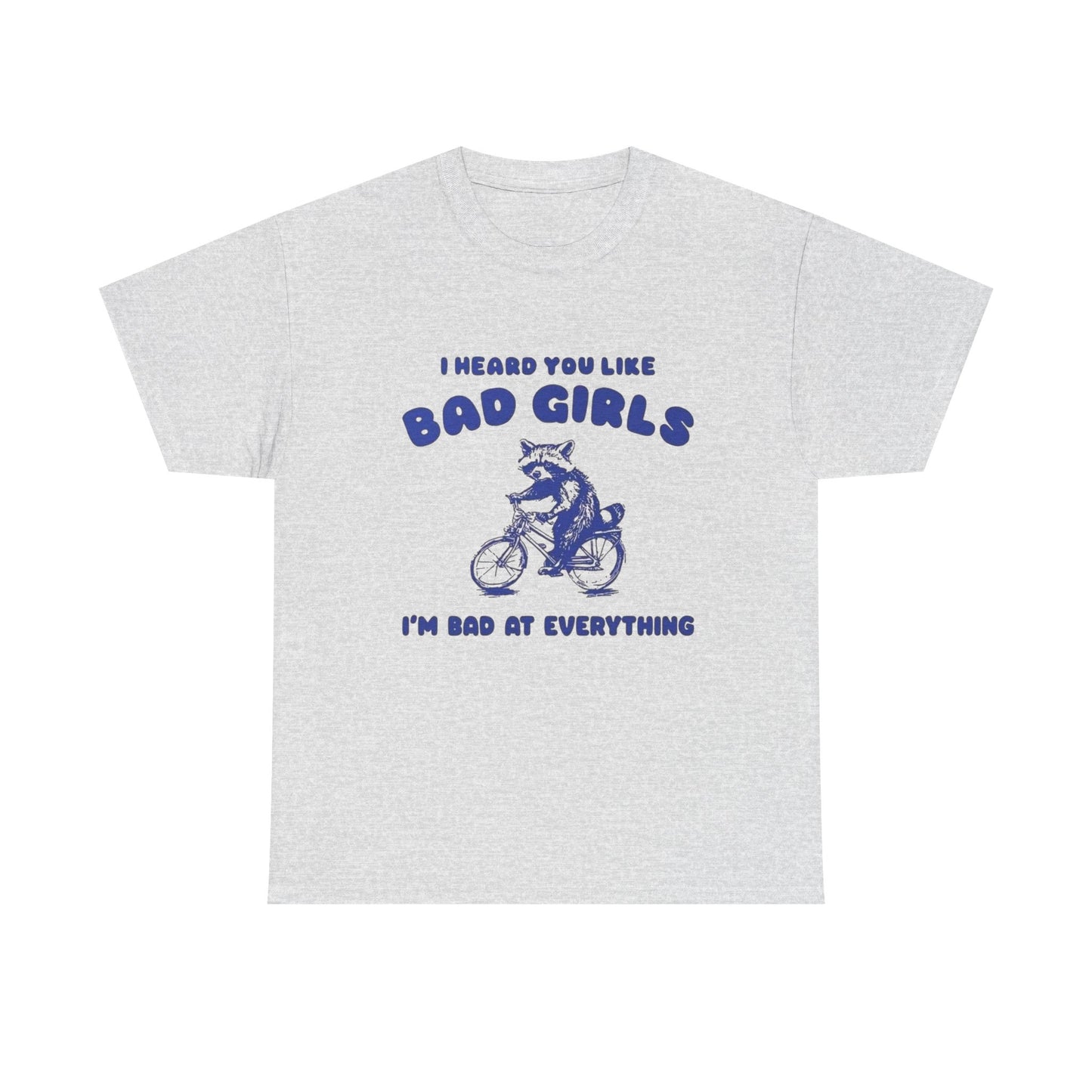 I Heard You Like Bad Girls Funny Graphic T Shirt Unisex Gift AMERICAN VINTAGE