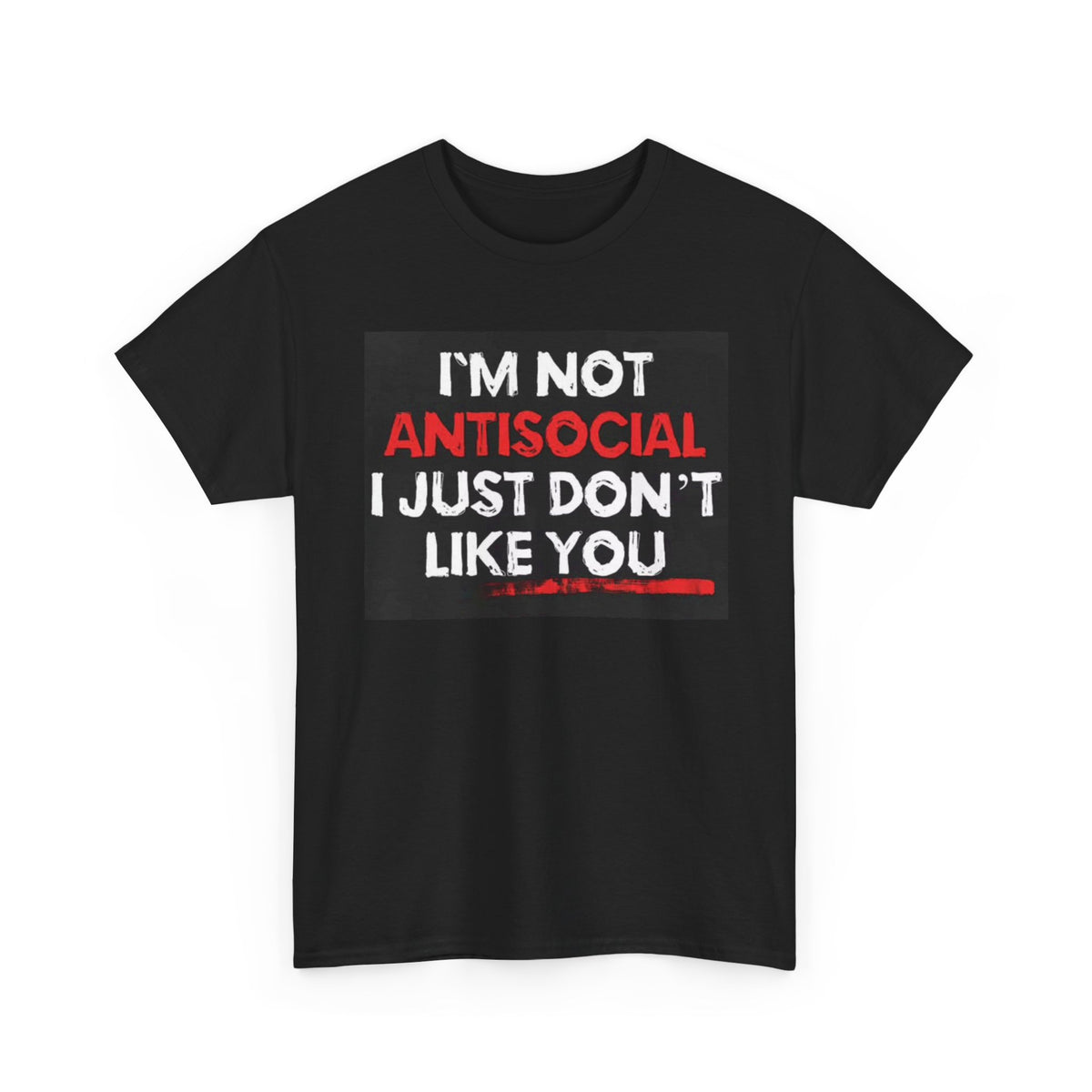 Im Not Anti Social Graphic T Shirt Funny Jokes Vintage Unisex Heavy Cotton Tee
