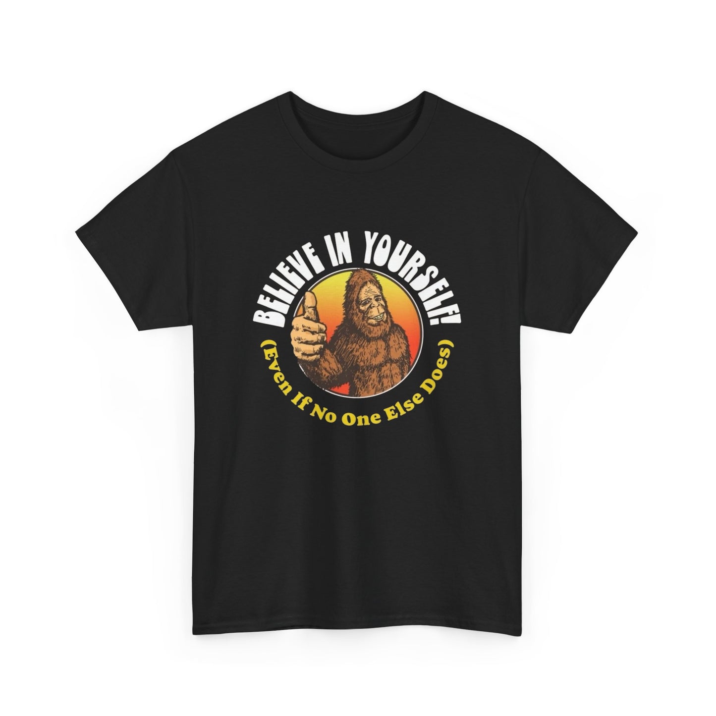 Bigfoot Believe In Yourself Graphic T Shirt NEW Adult Unisex Heavy Cotton Tee