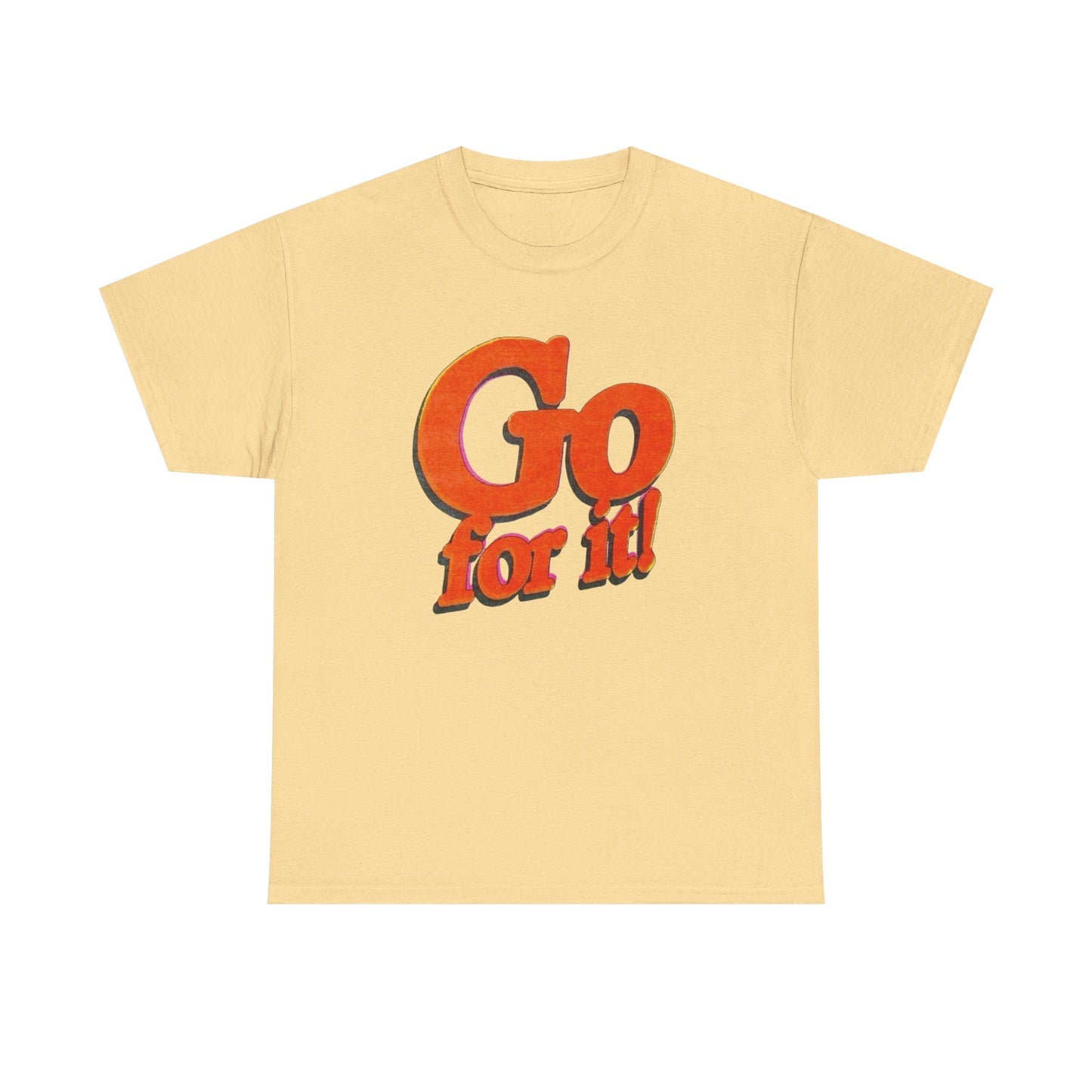 Go For It T-Shirt Unisex Heavy Cotton Tee Gift New