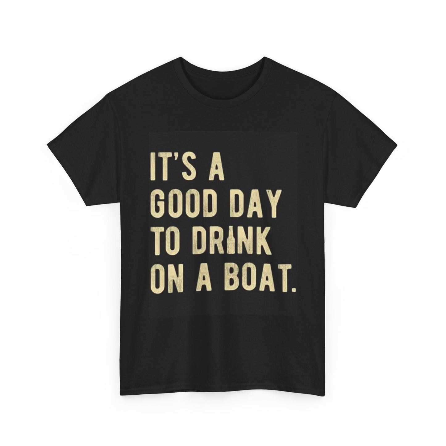 Good Day To Drink On A Boat Graphic T Shirt Funny Unisex Heavy Cotton Tee Beers