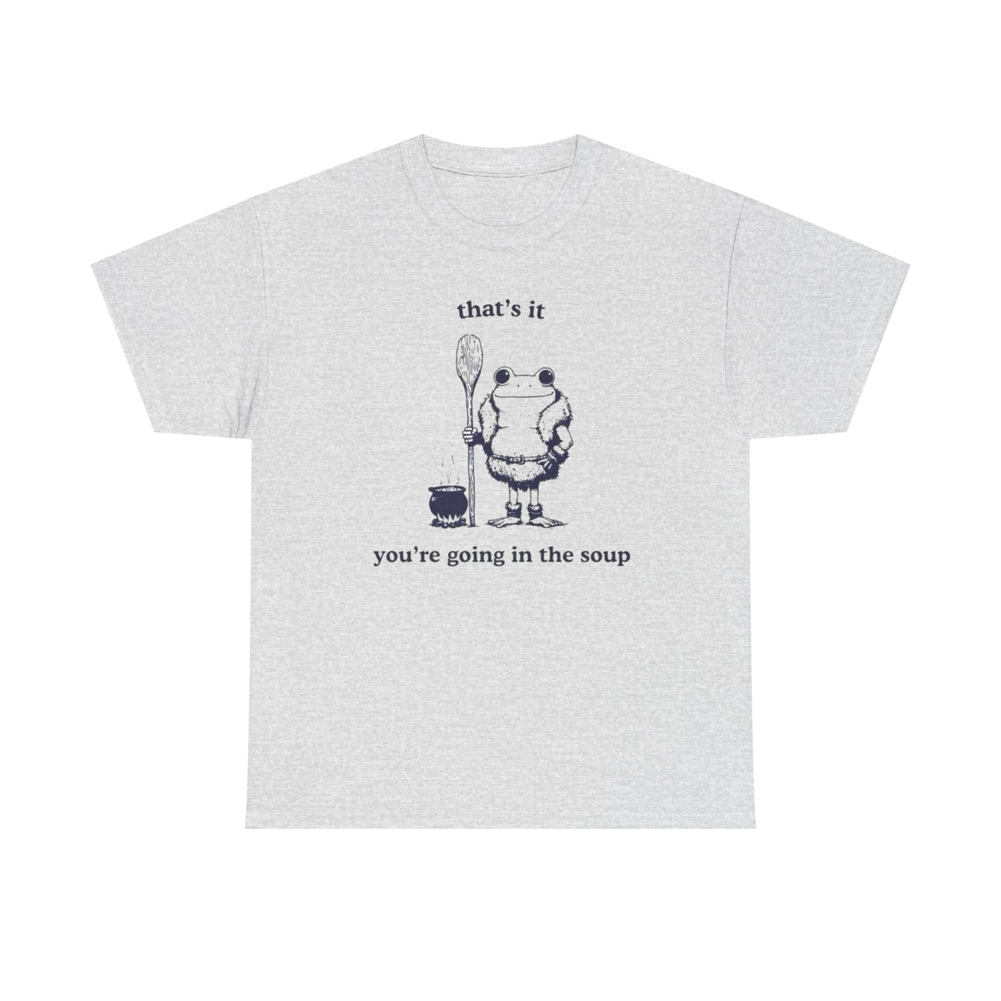 Your Going In The Soup Funny Frog Graphic T Shirt NEW Heavy Cotton Tee