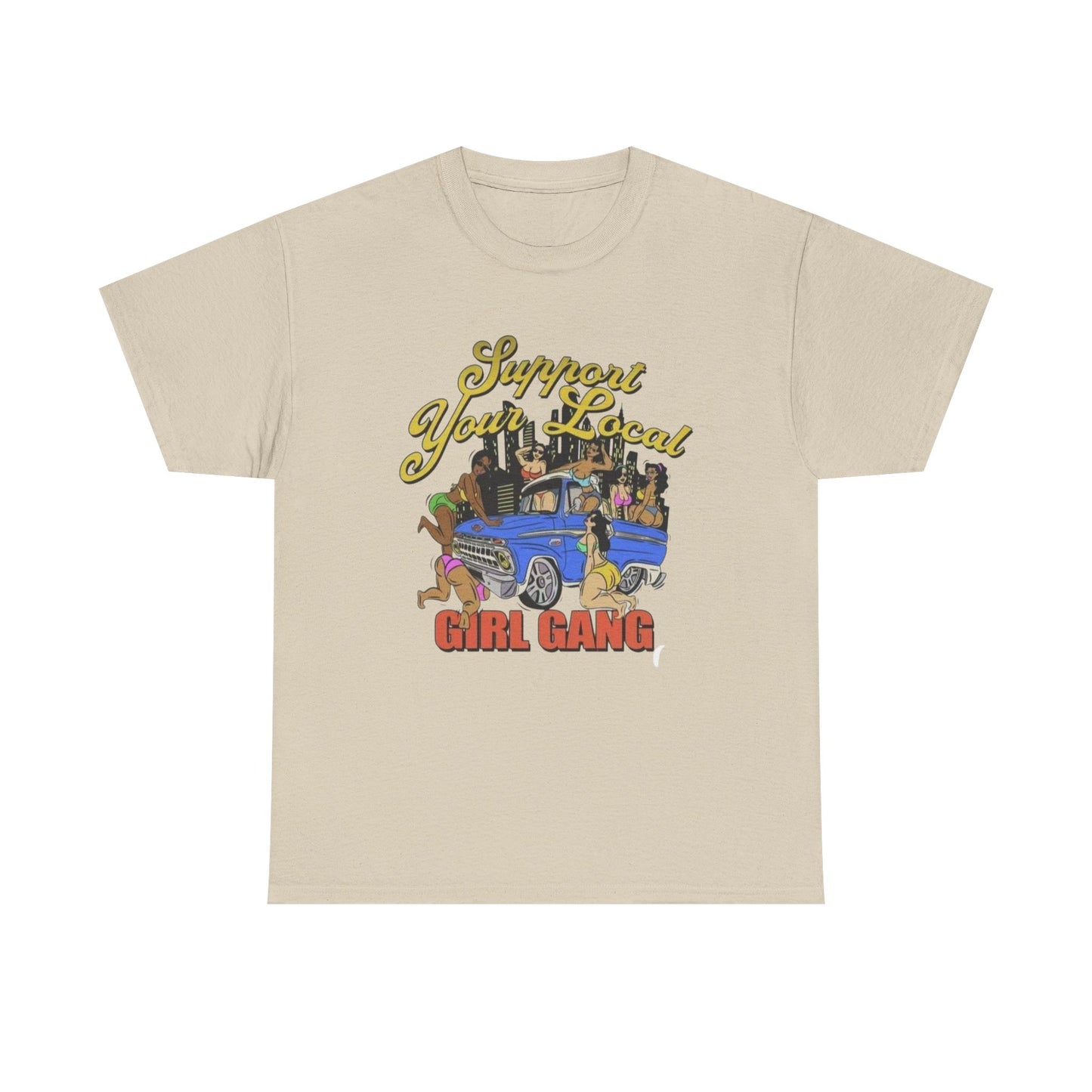 Support Your Local Girl Gang Graphic T Shirt Unisex Heavy Cotton Tee Gift