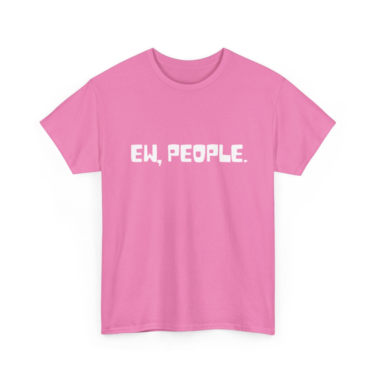 EW People Funny Graphic T Shirt Jokes Unisex Heavy Cotton Tee