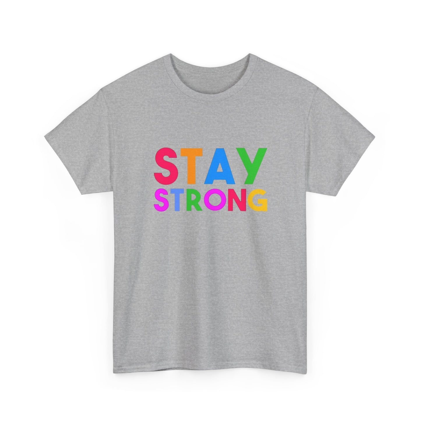 Stay Strong Graphic T Shirt Unisex Heavy Cotton NEW Tee