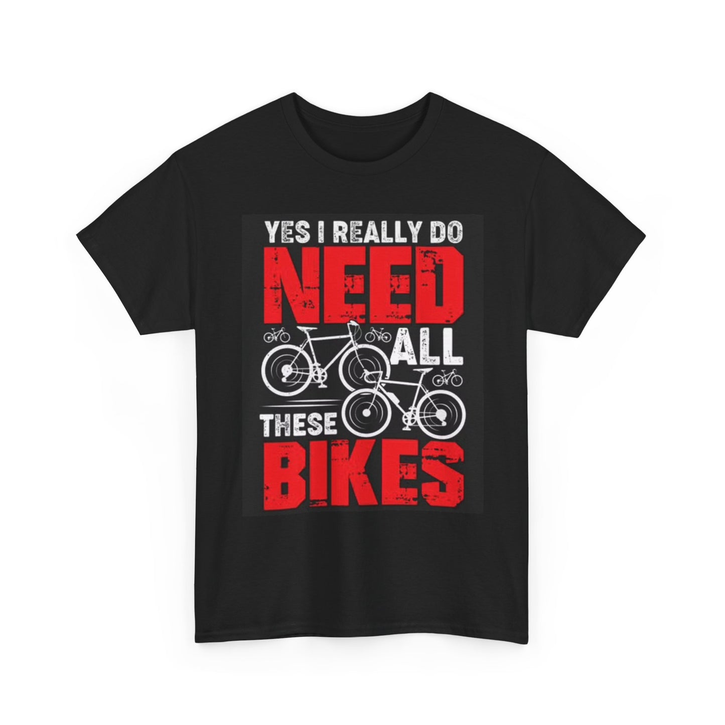 I Need All These Bikes T Shirt Funny Bicycles Graphic Unisex Heavy Cotton Tee