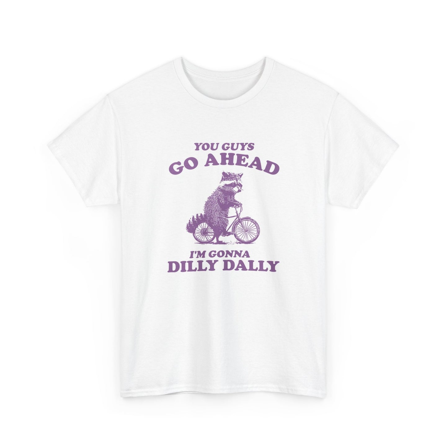 I'm Gonna Dilly Dally Graphic T Shirt Funny Racoon Unisex Heavy Cotton Tee