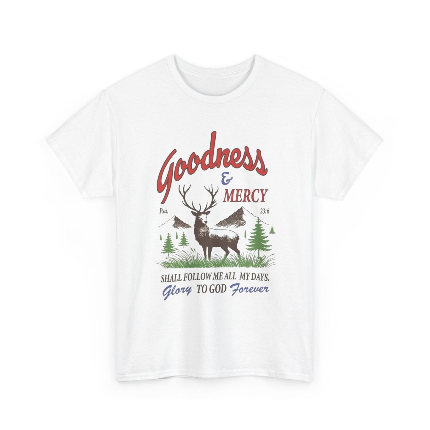 Goodness And Mercy Graphic T Shirt Heavy Cotton Tee NEW ADULT UNISEX