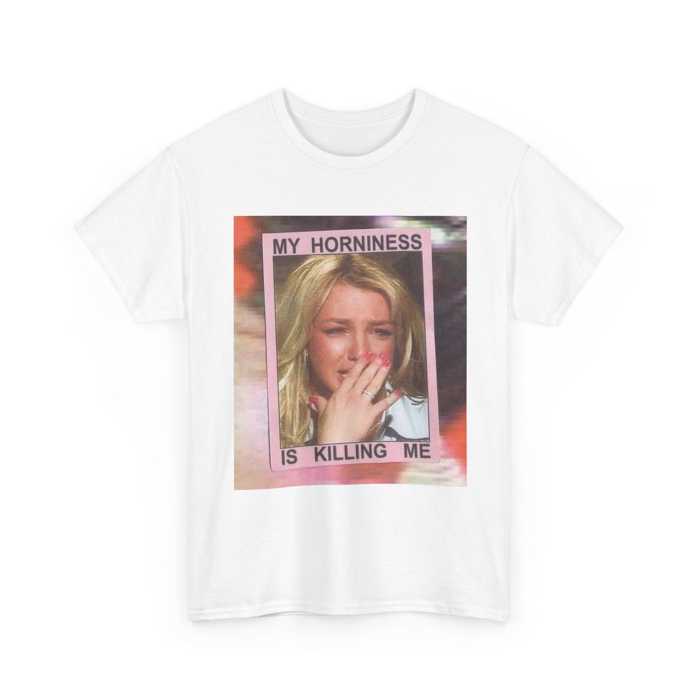 My Horniness Is Killing Me Funny Graphic T-Shirt Women's Heavy Comfy Cotton Tee