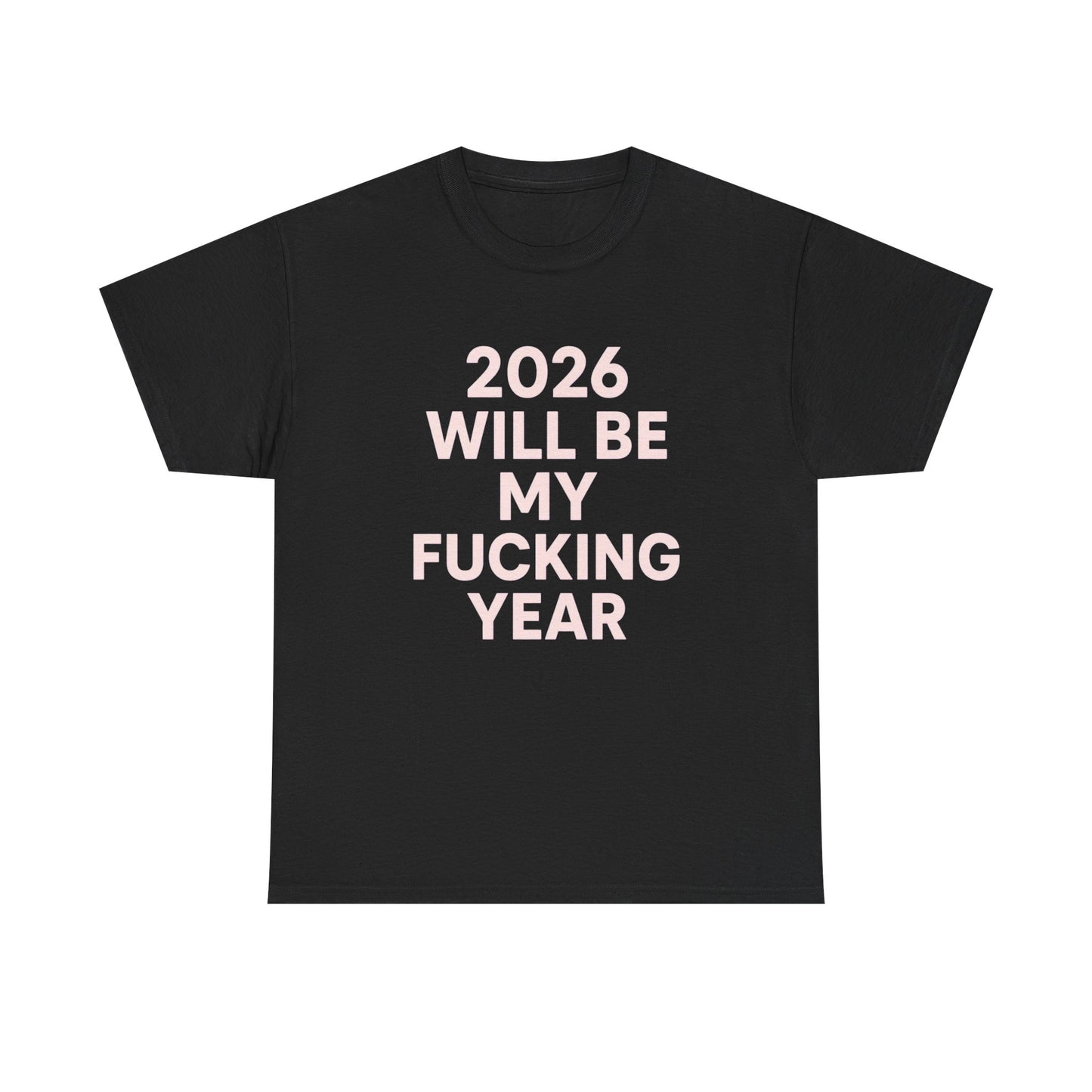 2026 Will Be My Year Graphic T Shirt NEW ADULT Heavy Cotton Tee