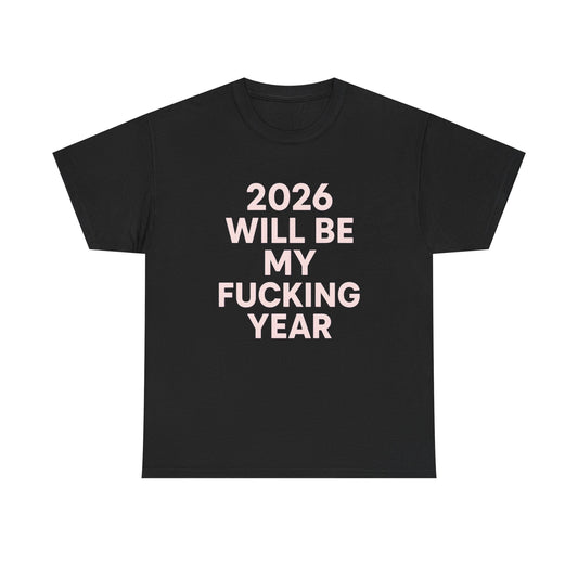 2026 Will Be My Year Graphic T Shirt NEW ADULT Heavy Cotton Tee