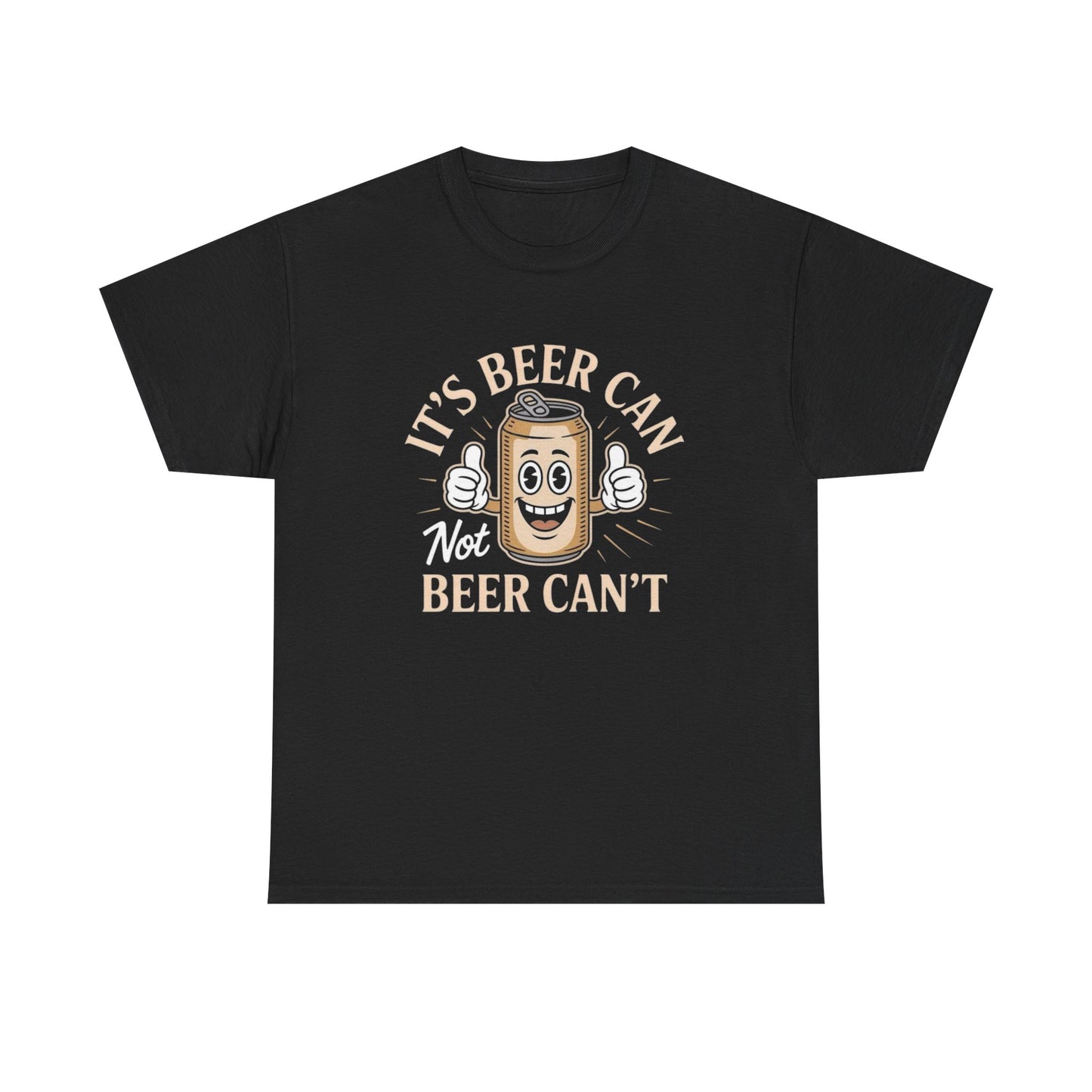 Its Beer Can Not Beer Cant Funny Graphic T Shirt NEW ADULT TEE VINTAGE