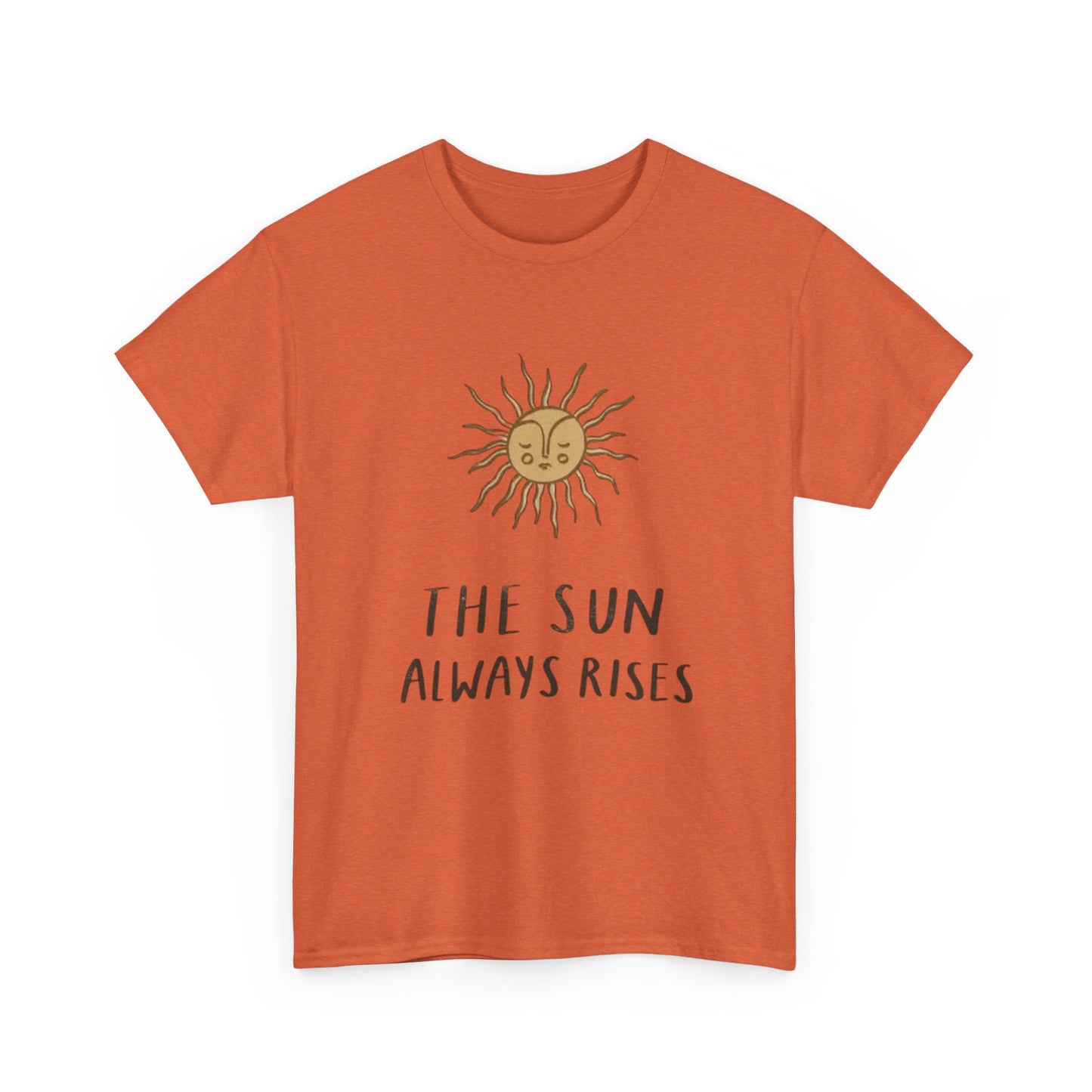 The Sun Always Rises Graphic T Shirt Unisex Heavy Cotton Tee
