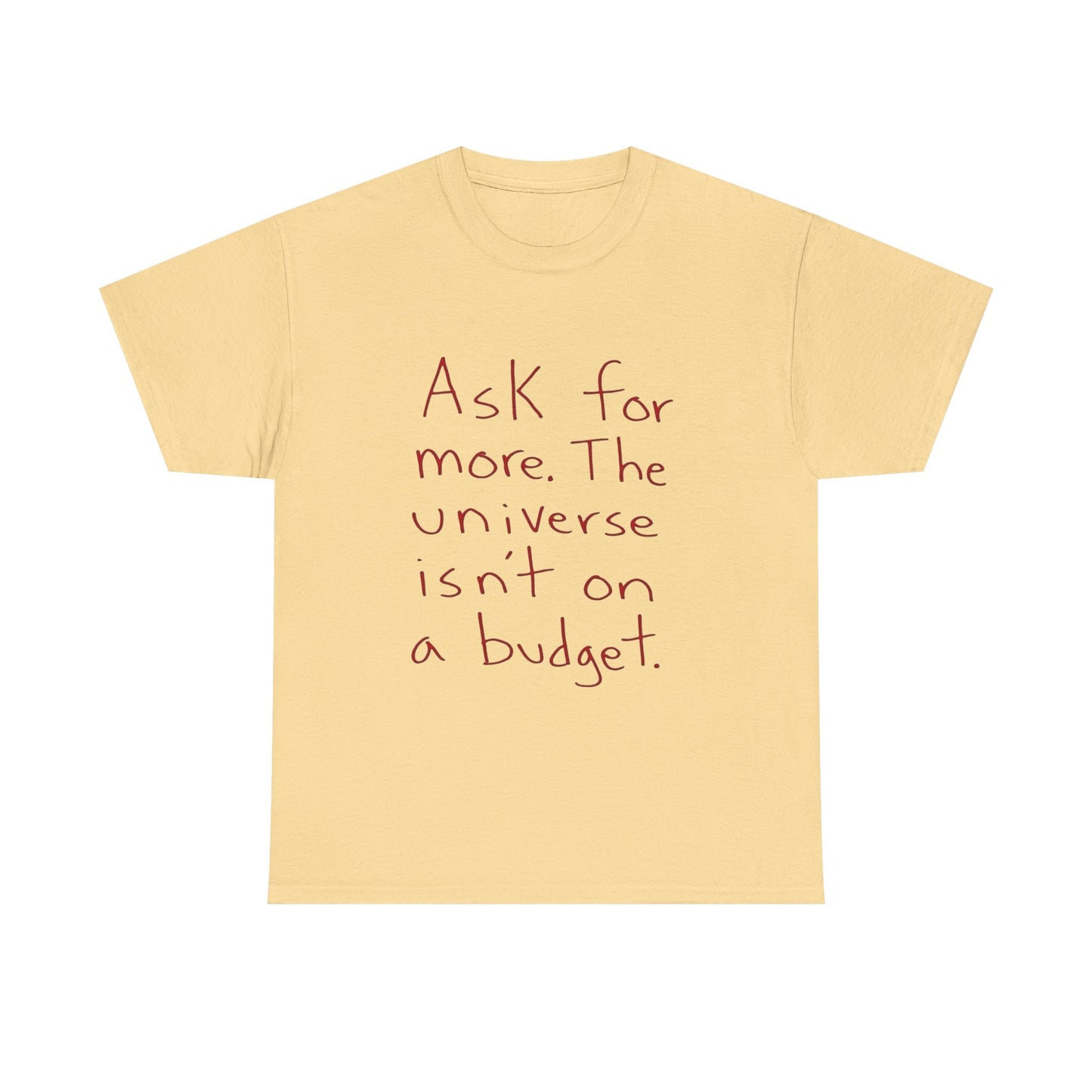 Ask For More From The Universe Graphic T Shirt NEW ADULT TEE