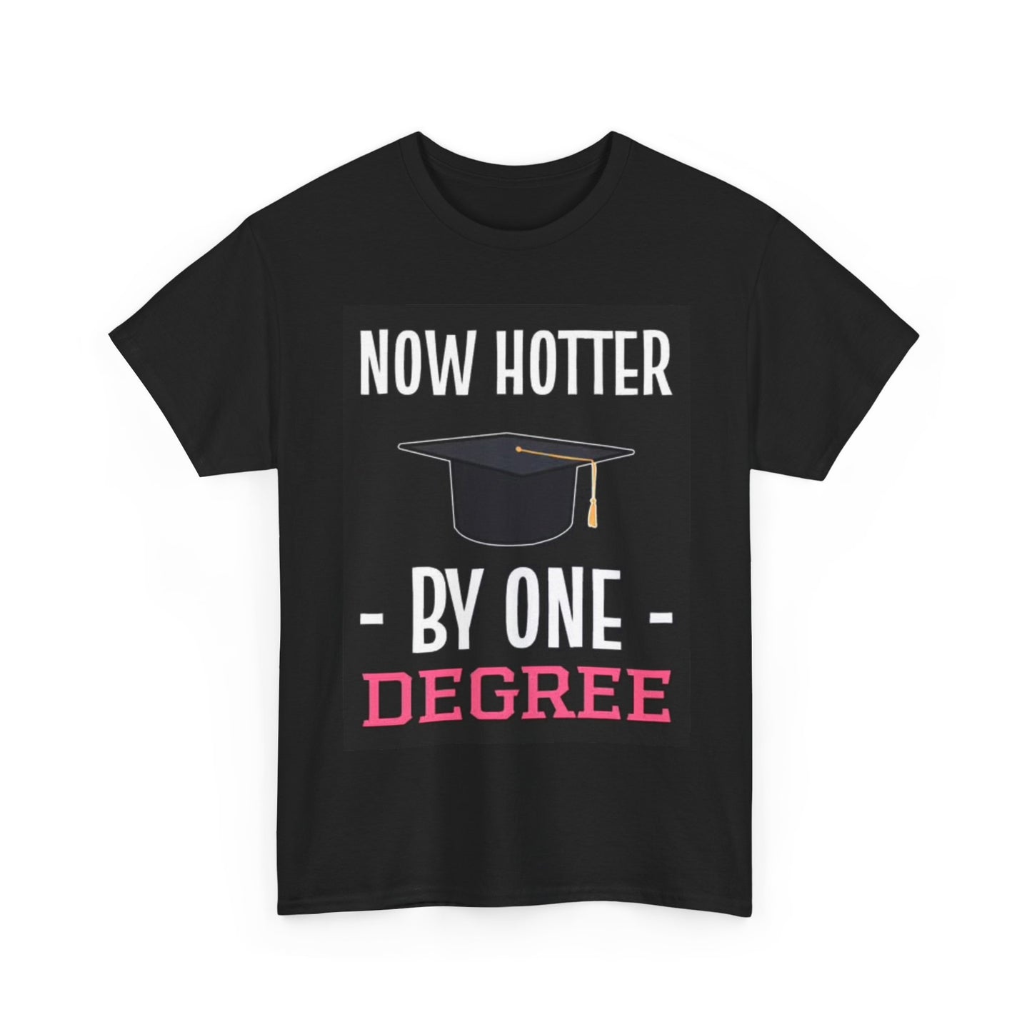 Hotter By One Degree Shirt Funny College Grad Graphic Unisex Heavy Cotton Tee