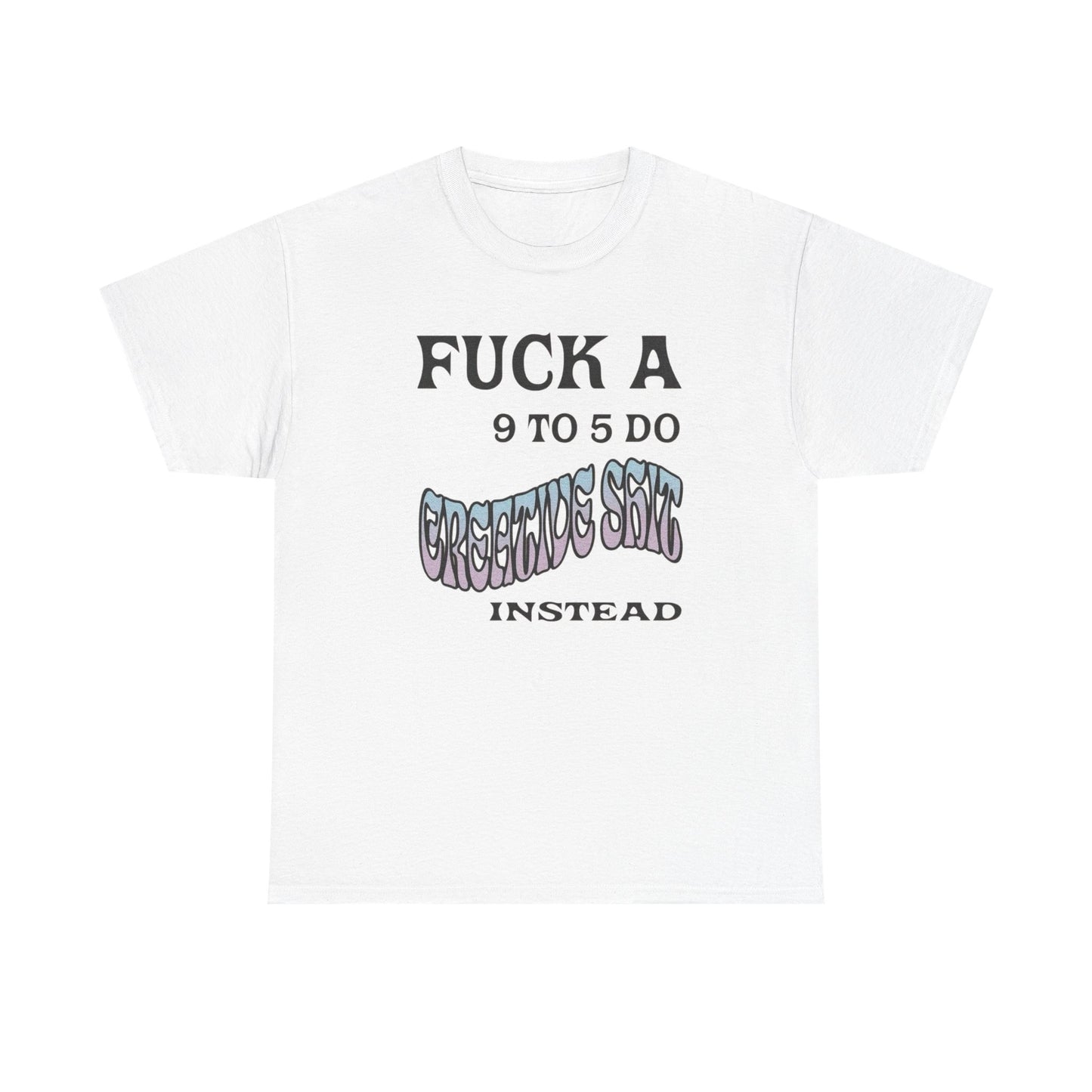 NO JOB BE CREATIVE Graphic T-Shirt Unisex Heavy Cotton Tee Gift