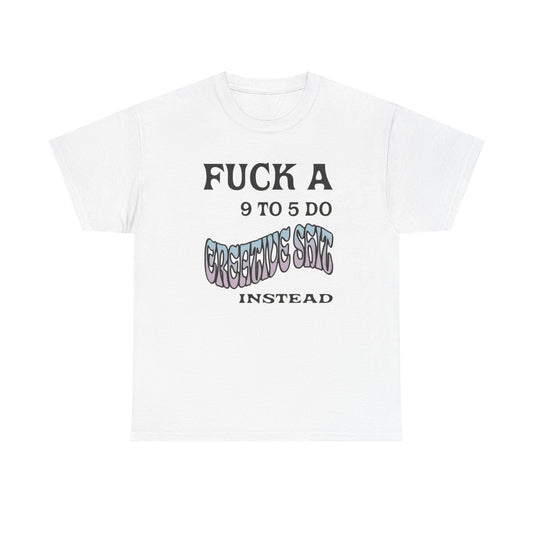 NO JOB BE CREATIVE Graphic T-Shirt Unisex Heavy Cotton Tee Gift