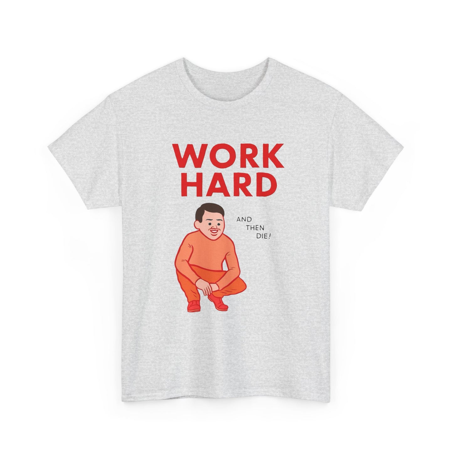 Work Hard And Then Die Funny Graphic T Shirt Unisex Adults NEW