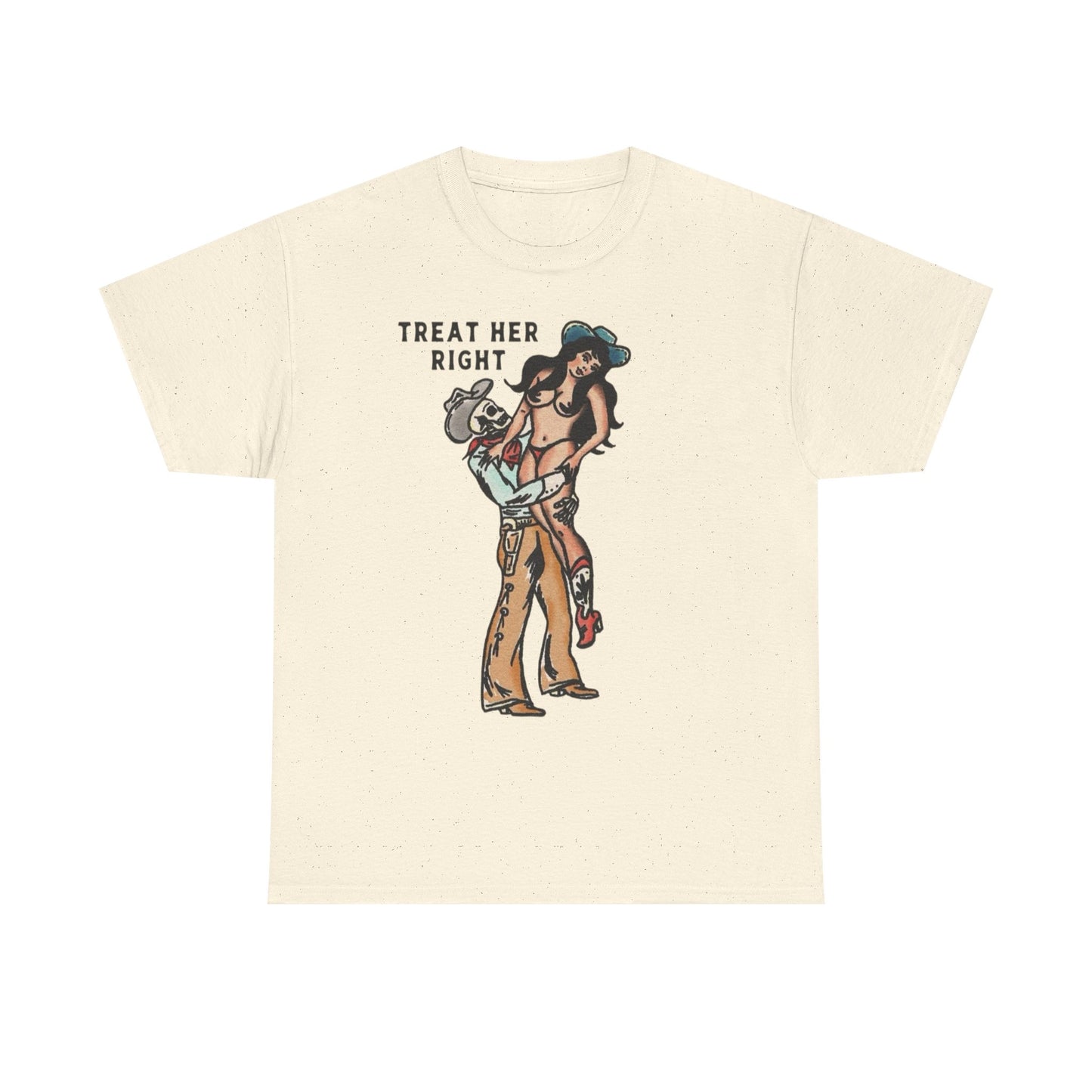 Treat Her Right Cowboy Graphic T Shirt S-5XL NEW Unisex Heavy Cotton Tee