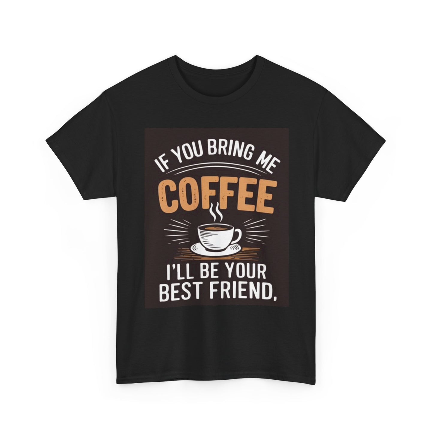 Bring Me Coffee Graphic T Shirt Unisex Heavy Cotton Tee