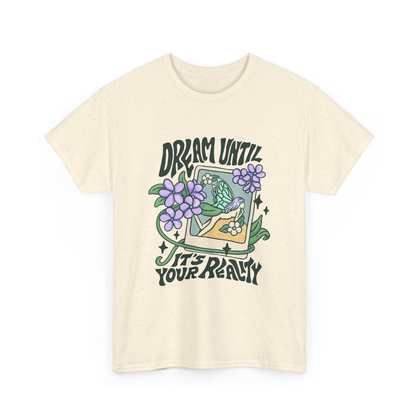 Dream Until Its Your Reality Graphic T Shirt Unisex Heavy Cotton Tee