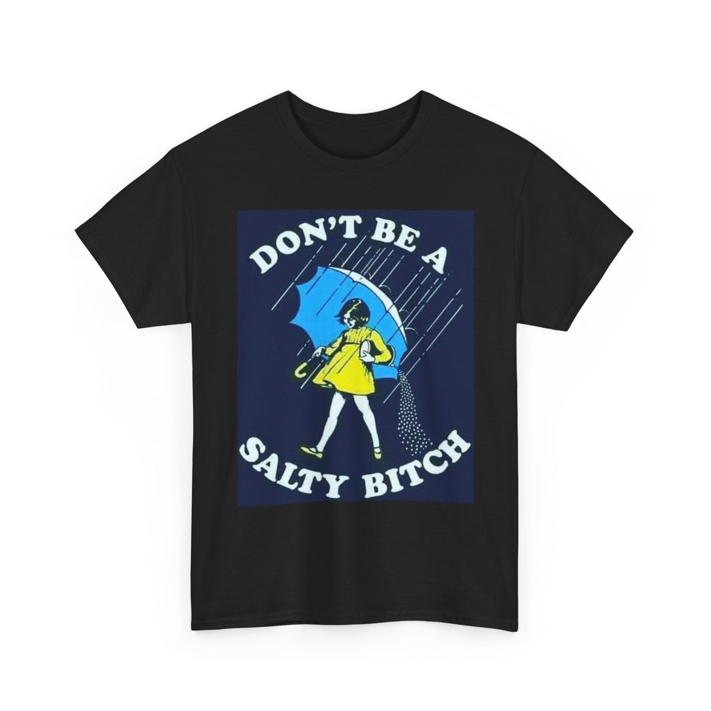 Don't Be A Salty B Graphic T Shirt Funny Unisex Heavy Cotton Tee