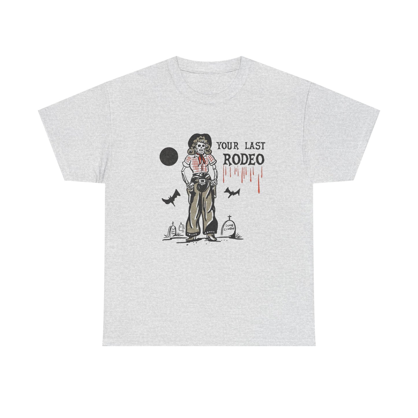 Your Last Rodeo Graphic T Shirt Unisex Heavy Cotton Tee