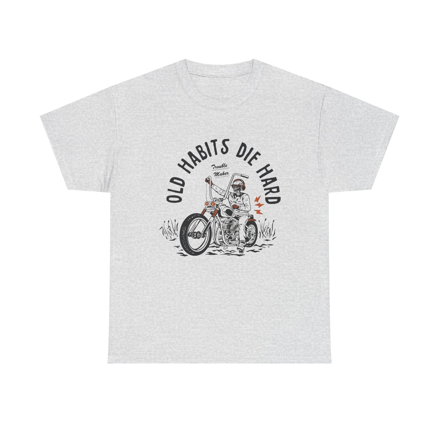 Old Habits Die Hard Motorcycles Graphic T Shirt Unisex Heavy Cotton Tee