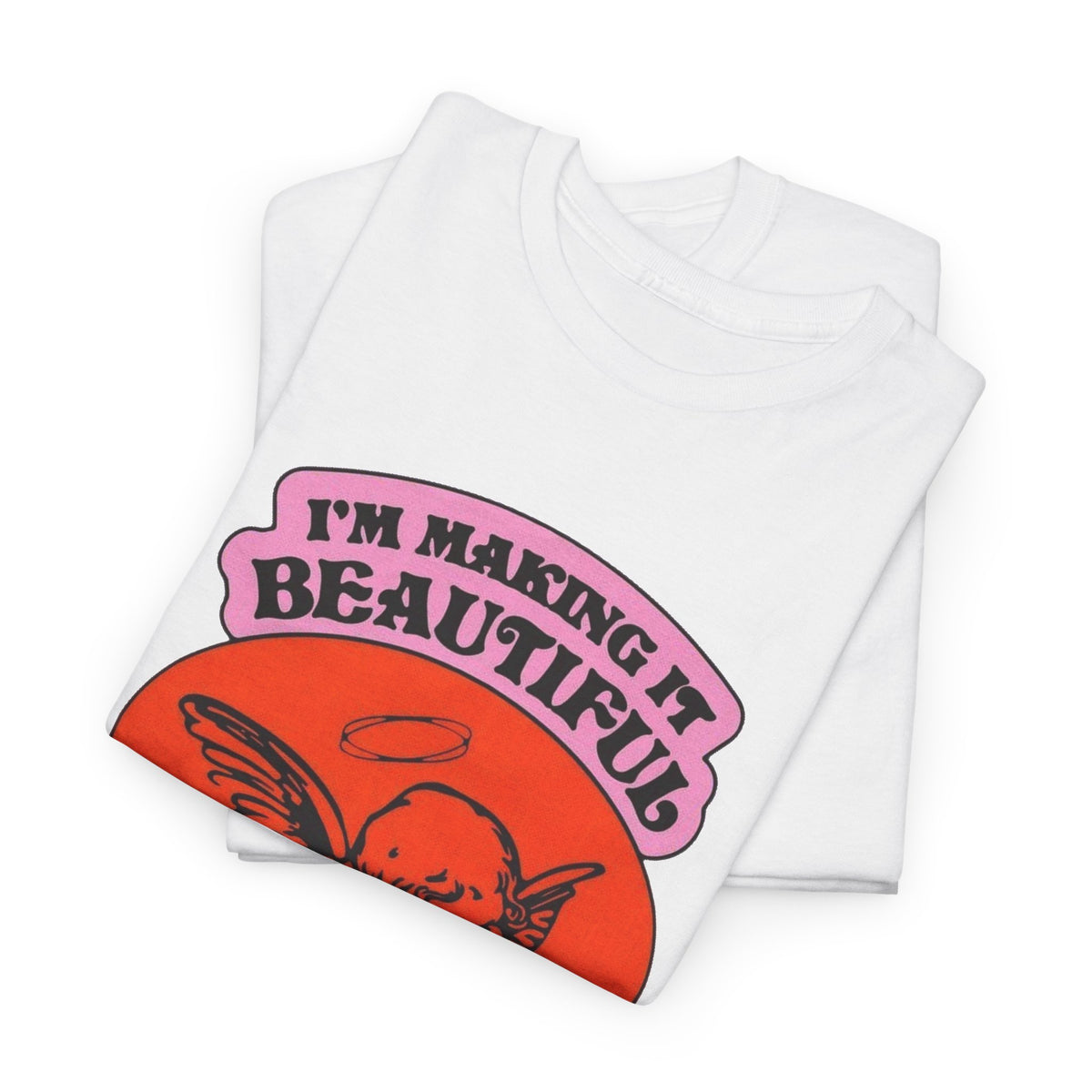 I'm Making It Beautiful Graphic T Shirt Men's Heavy Cotton Tee