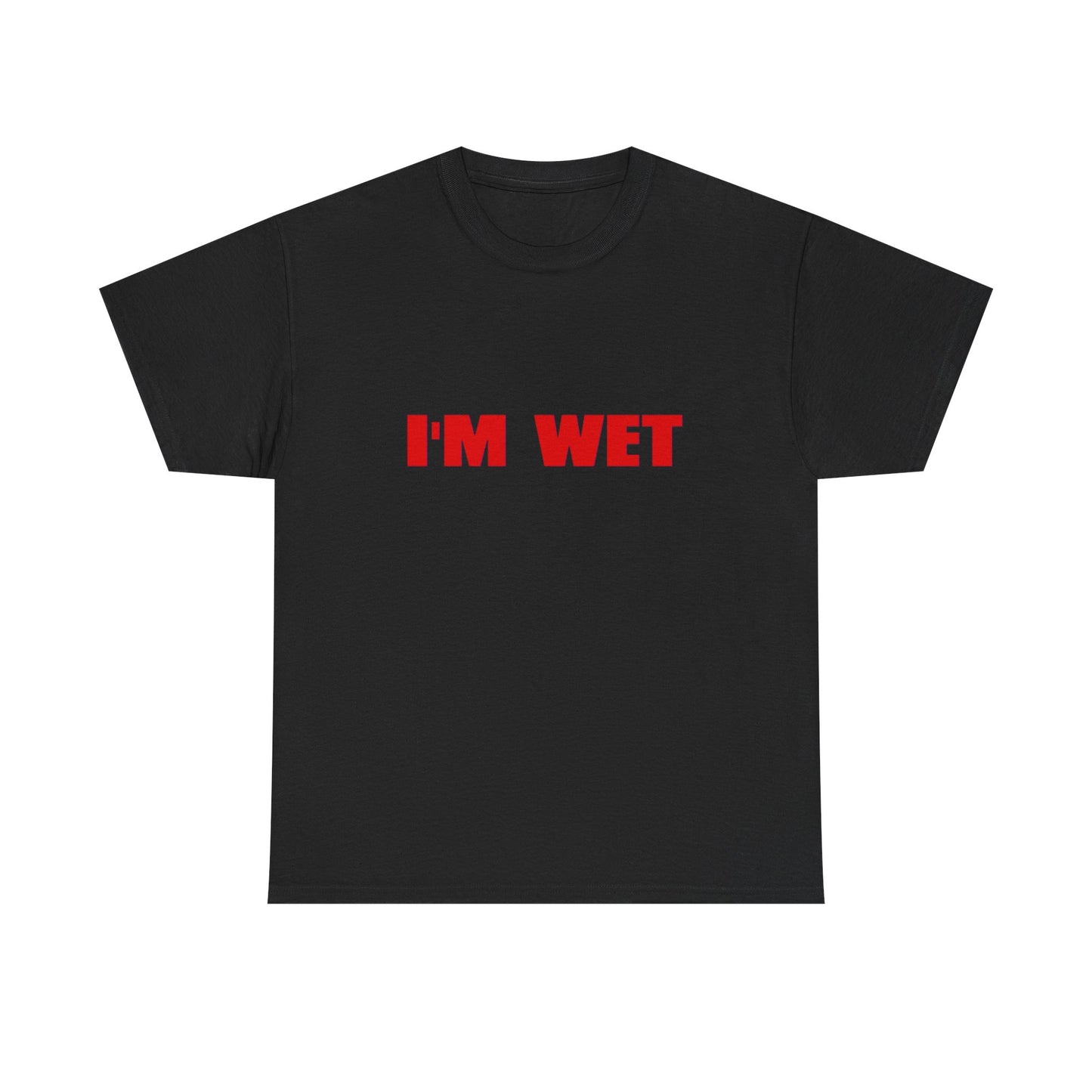 I'm Wet Funny Sex Humor Graphic T Shirt NEW Adult Unisex Heavy Cotton Tee