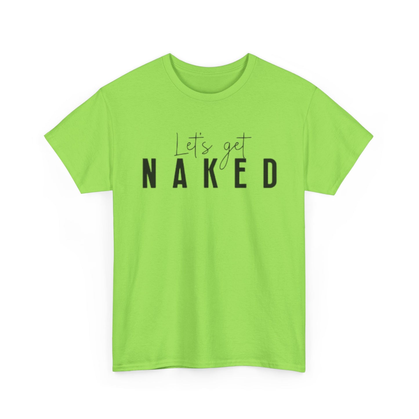 Lets Get Naked Graphic T Shirt Funny Joke Sex Sexy Time Unisex Heavy Cotton Tee