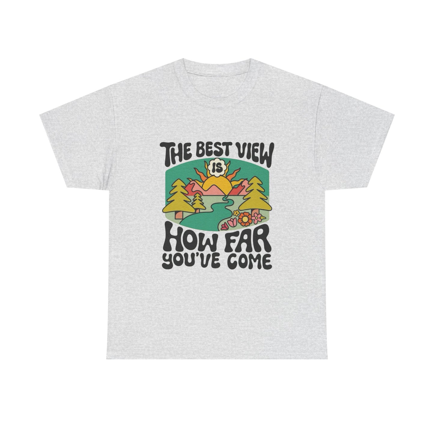 The Best View Is How Far You've Come Graphic T Shirt Unisex Adults NEW