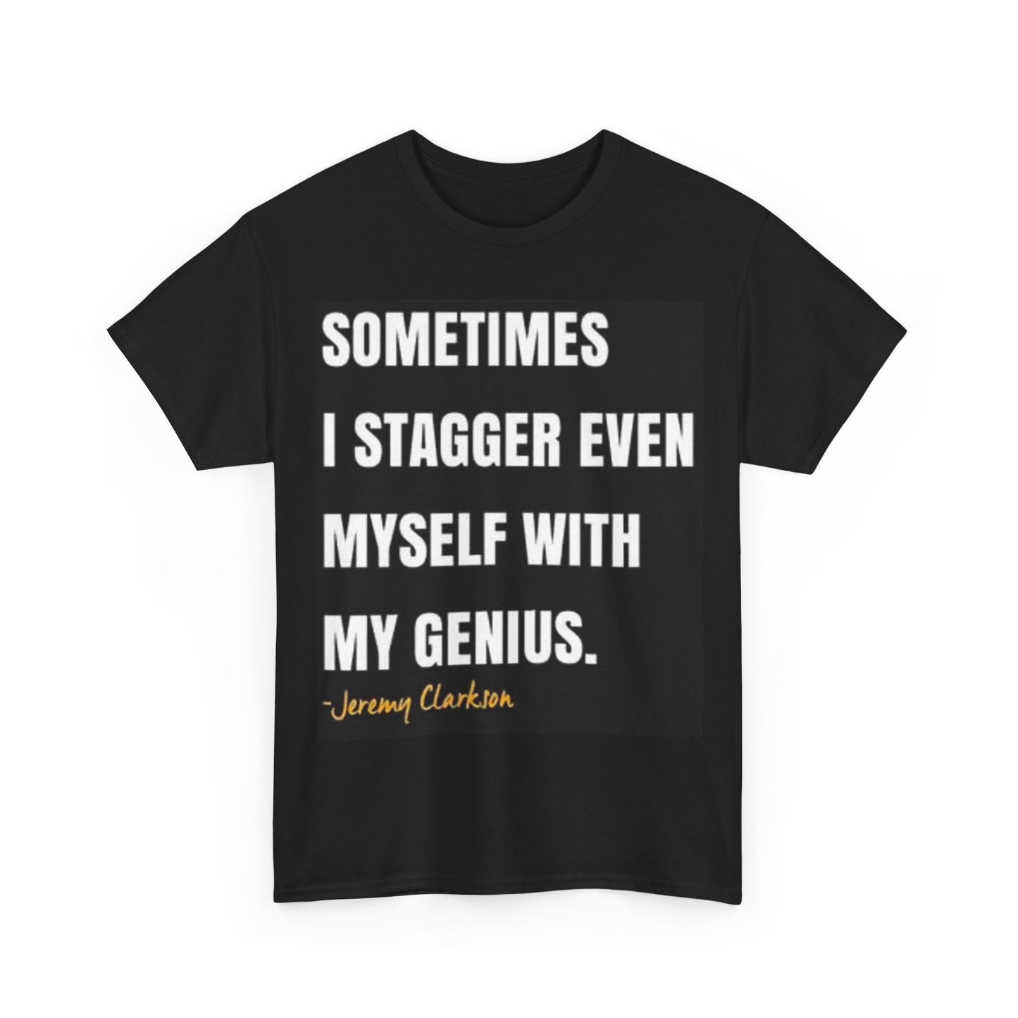 Sometimes I stagger Myself With Genius Funny Shirt Cars Unisex Heavy Cotton Tee