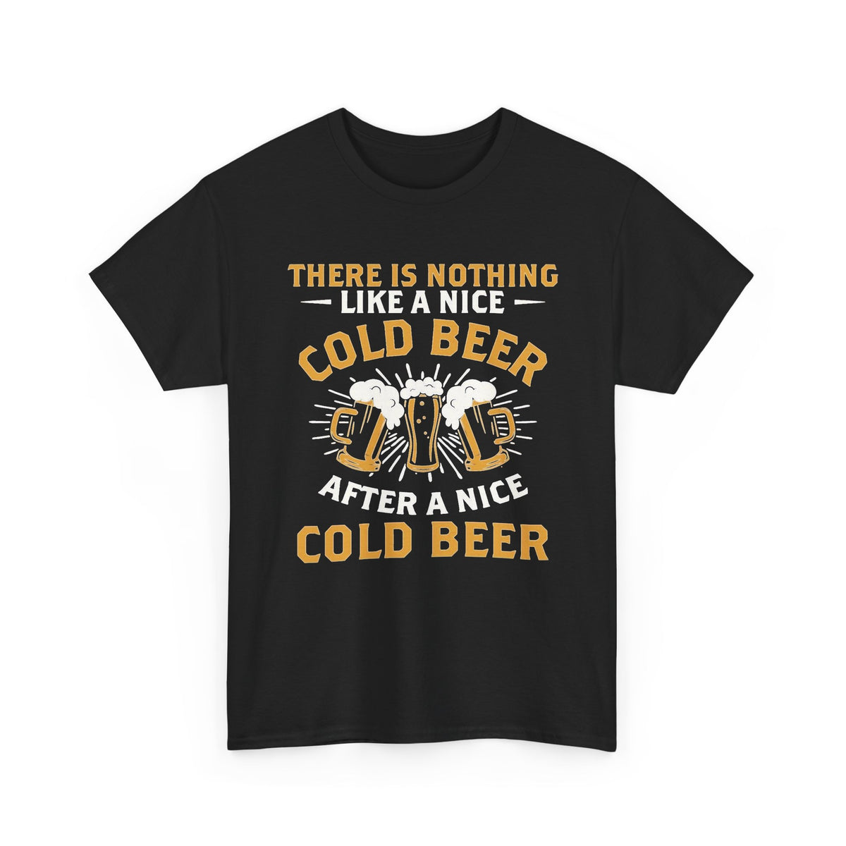 Cold Beer After a Nice Cold Beer T-Shirt | Beer Quote Men's Graphic Tee