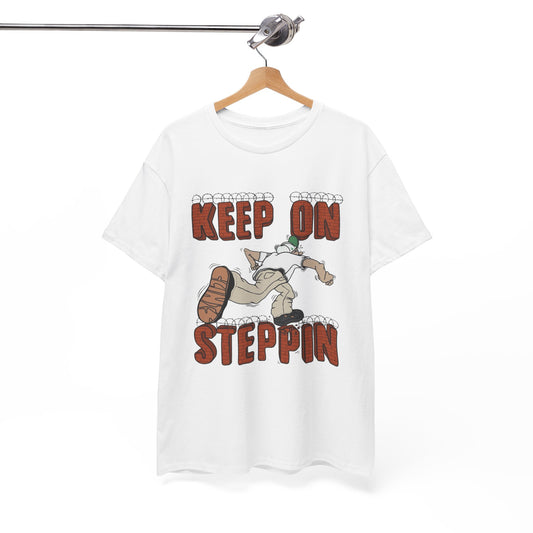 Keep On Stepping Graphic T Shirt Unisex Heavy Cotton Tee