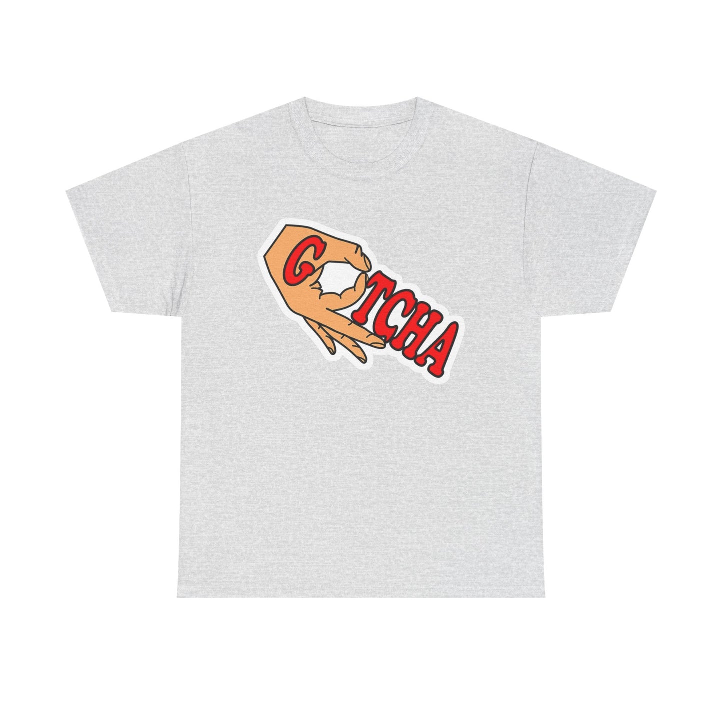 Gotcha Funny Graphic T Shirt S-5XL Unisex Cotton