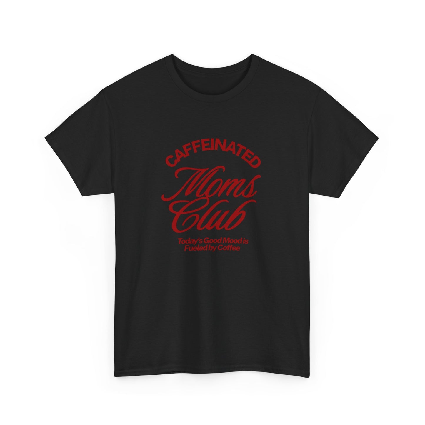 Caffeinated Moms Club Graphic T Shirt ADULT Unisex Heavy Cotton Tee