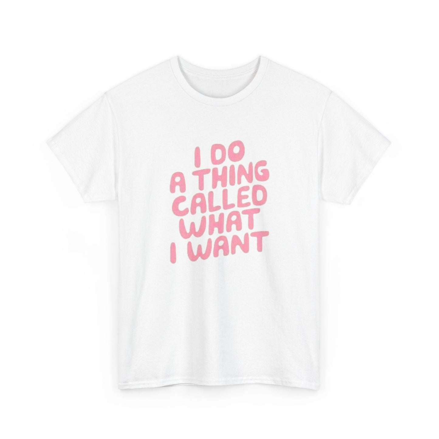 I Do What I Want Graphic T Shirt Heavy Cotton Tee