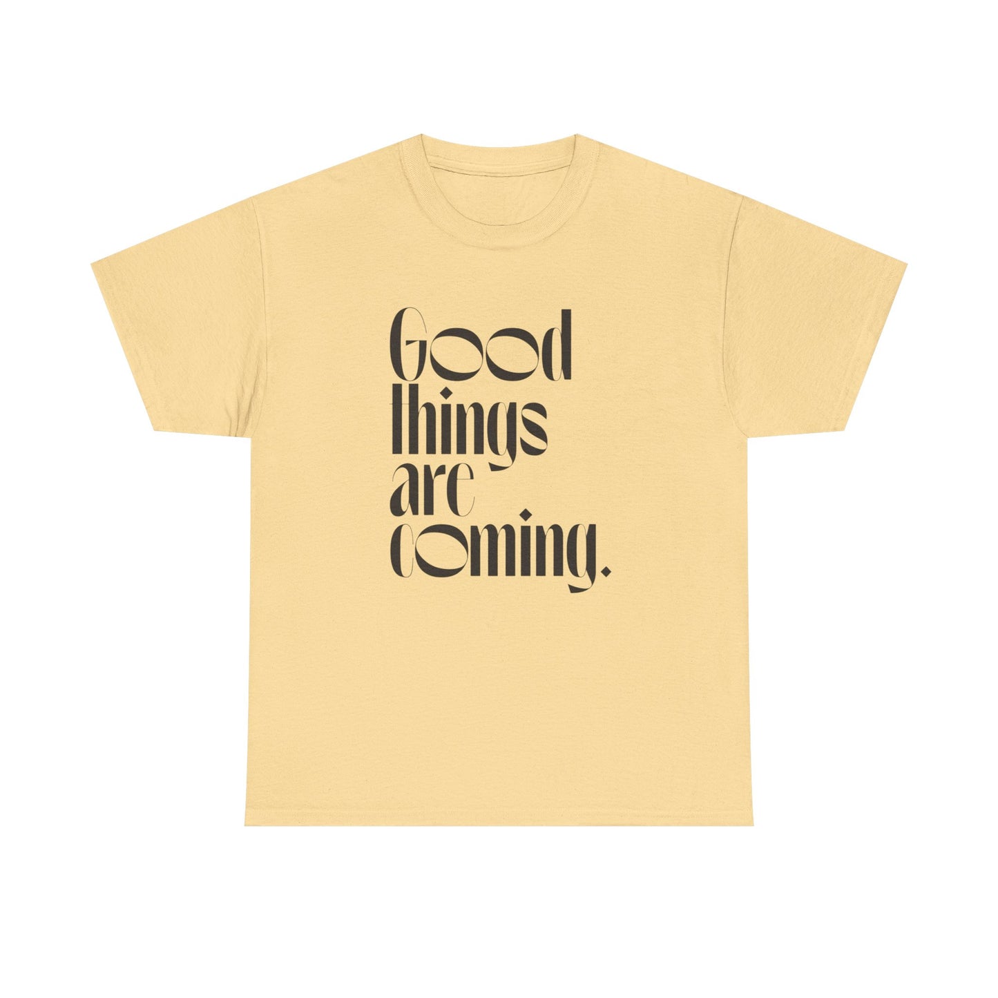 Good Things Are Coming Graphic T Shirt NEW ADULT Tee