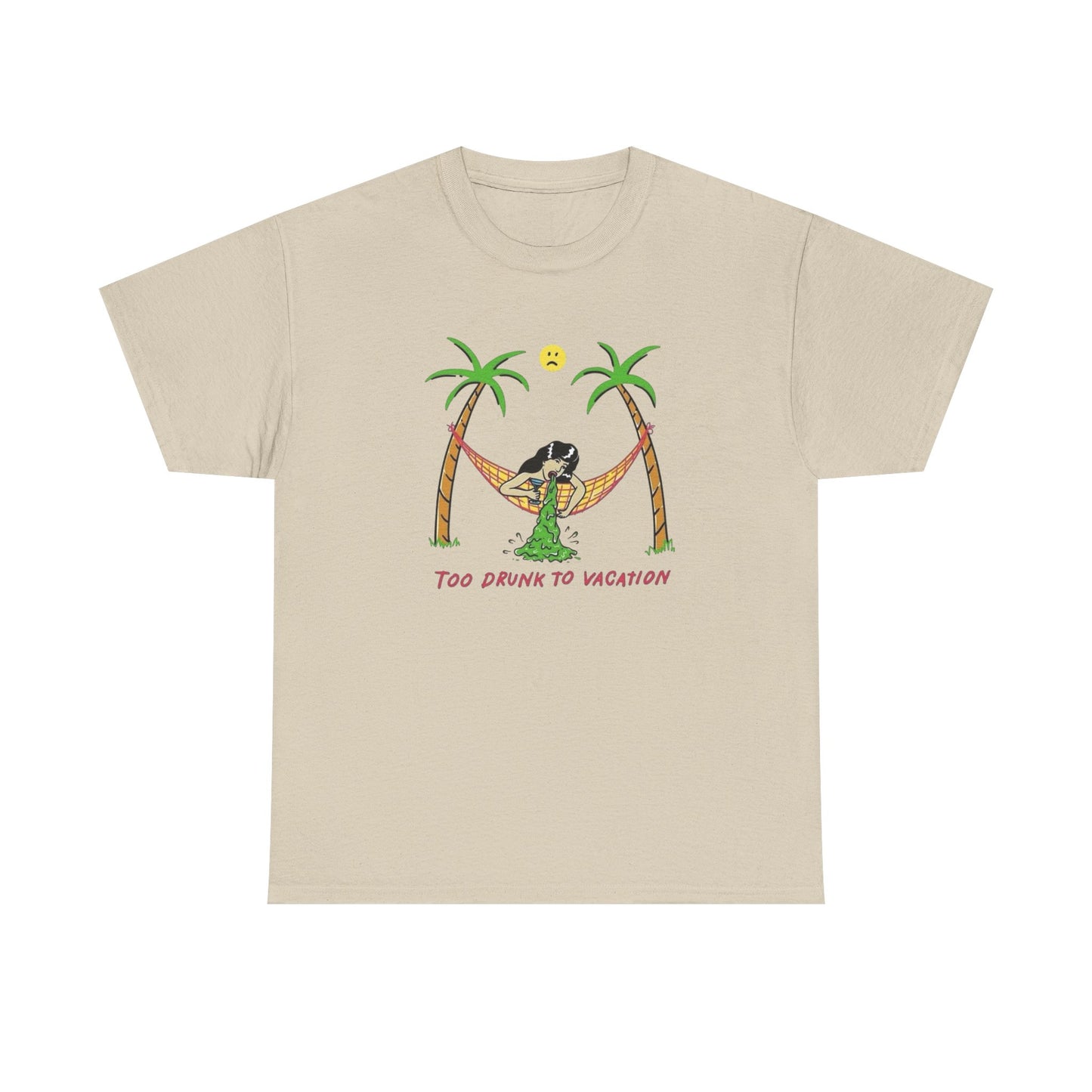 Too Drunk To Vacation Graphic T Shirt Unisex Heavy Cotton Tee Gift