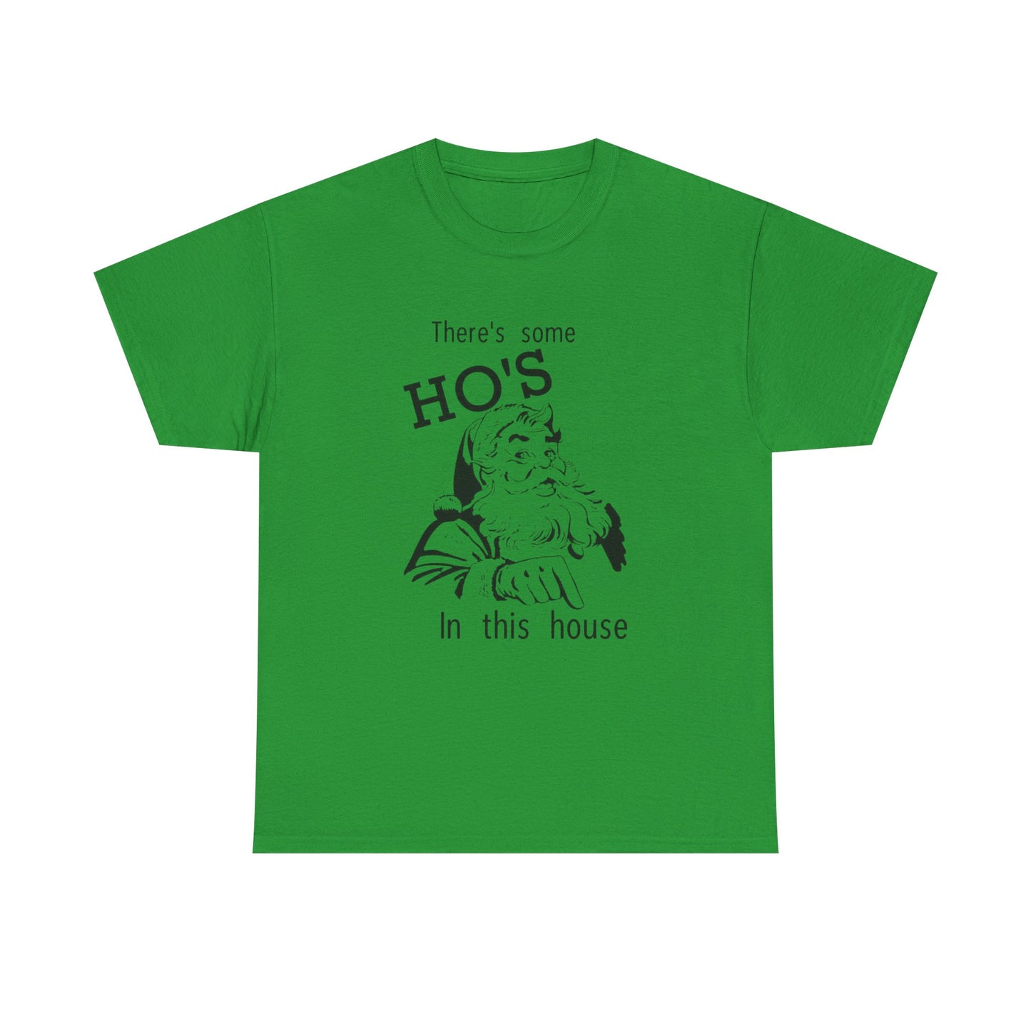 Funny Santa Jokes Ho's In This House Christmas Graphic T Shirt Heavy Cotton Tee