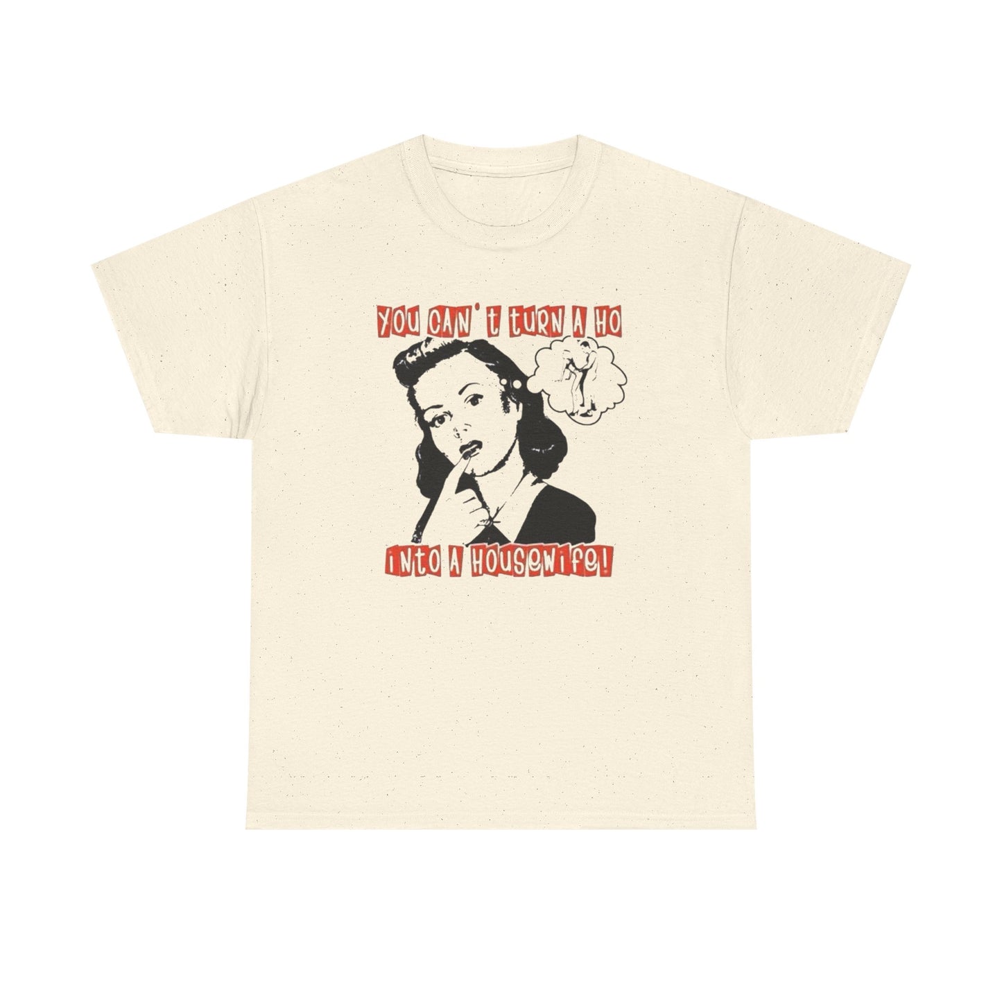 Hoe Into A Housewife Funny Graphic T-Shirt Unisex Heavy Cotton Tee Gift