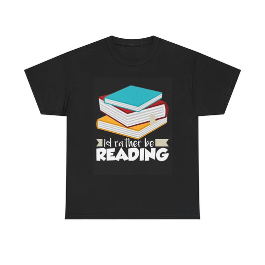 Id Rather Be Reading Graphic T Shirt Funny Book Worm Unisex Heavy Cotton Tee