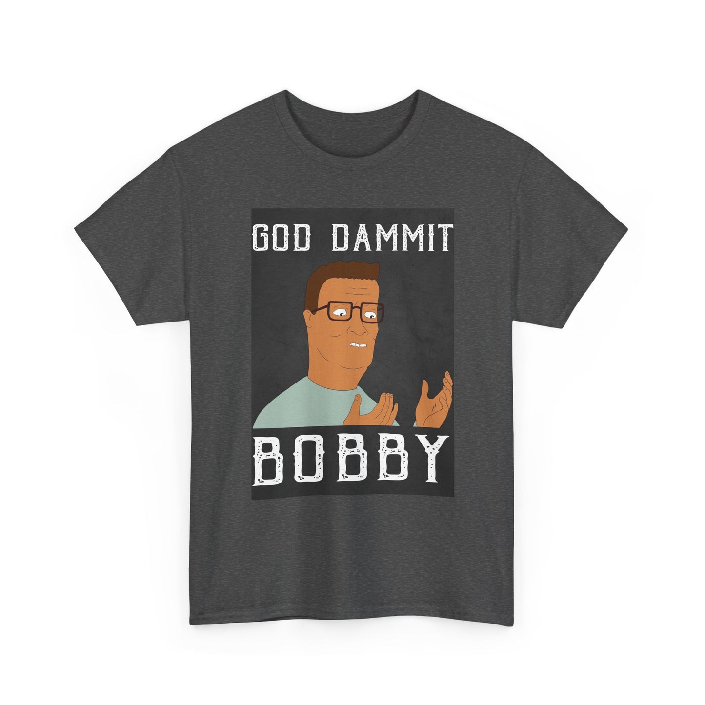 Hank Hill Tshirt King Of The Hill Dammit Bobby Funny TV Unisex Heavy Cotton Tee