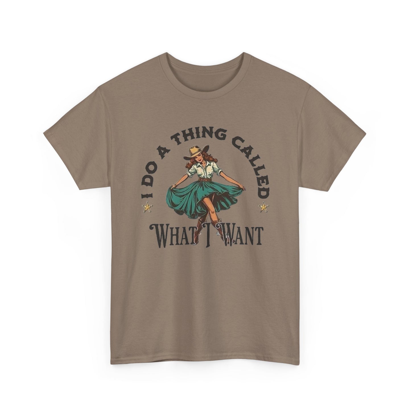I Do A Thing Called What I Want Graphic T Shirt Unisex Heavy Cotton Tee GIFT NEW