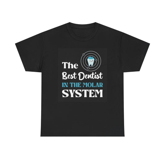 The Best Dentist In The Molar System Graphic T Shirt Unisex Heavy Cotton Tee