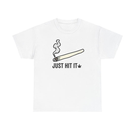 Just Hit It Graphic T Shirt joint pot Weed Unisex Heavy Cotton Tee