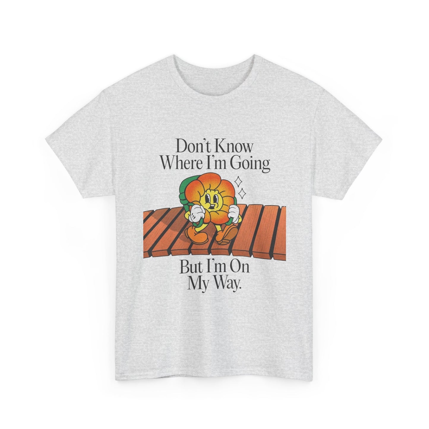 Don't Know Where Im Going Flowers Graphic T Shirt Unisex Heavy Cotton Tee Gift