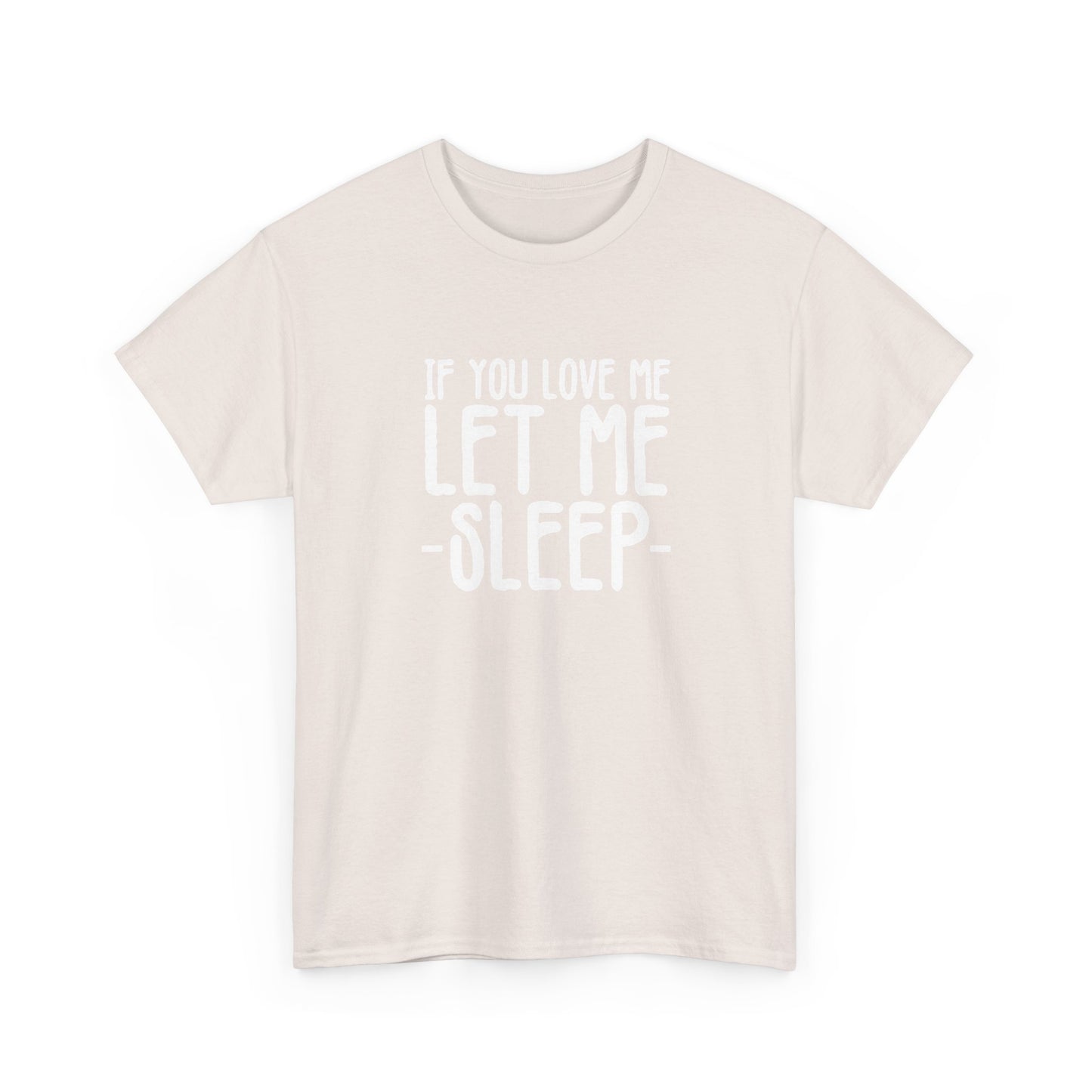 Let Me Sleep Funny T Shirt Love Jokes Unisex Heavy Cotton Tee